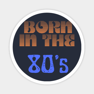 Retro Born In The 80's Magnet